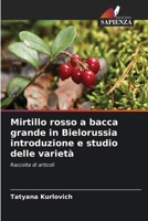 Mirtillo rosso a bacca grande in Bielorussia introduzione e studio delle varietà (Italian Edition) 6630293967 Book Cover