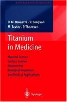 Titanium In Medicine: Material Science, Surface Science, Engineering, Biological Responses And Medical Applications 3540669361 Book Cover