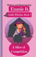 A Slice of Competition: A Magical Children's Chapter Book 1953798152 Book Cover
