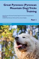 Great Pyrenees (Pyrenean Mountain Dog) Tricks Training Great Pyrenees Tricks & Games Training Tracker & Workbook. Includes: Great Pyrenees Multi-Level Tricks, Games & Agility. Part 1 1719514267 Book Cover