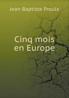 Cinq Mois En Europe 5518999364 Book Cover