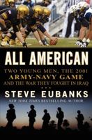 All American: Two Young Men, the 2001 Army/Navy Game and the War They Fought in Iraq 0062202804 Book Cover