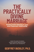 The Practically Divine Marriage: Finding God’s Blessing in Your Most Important Relationship 1950186520 Book Cover