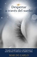 Despertar a Trav�s del Sue�o: Una gu�a transformadora y espiritual para el sue�o durante el embarazo, en adultos y ni�os B09483MH63 Book Cover