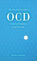 The Essential Guide to OCD: Help for Families and Friends 150645819X Book Cover