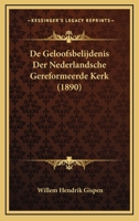 De Geloofsbelijdenis Der Nederlandsche Gereformeerde Kerk (1890) 1167574257 Book Cover
