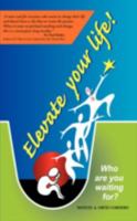 Elevate and Transform Your Life 1434373118 Book Cover