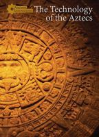 The Technology of the Aztecs 1502622394 Book Cover