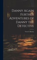 Danny Again Further Adventures of Danny the Detective 1022118846 Book Cover