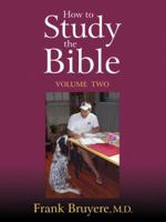How To Study The Bible - Volume 2 1597551899 Book Cover
