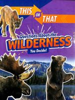 This or That Questions about the Wilderness: You Decide! 1663907110 Book Cover
