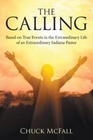 The Calling: Based on True Events in the Extraordinary Life of an Extraordinary Indiana Pastor 1973618338 Book Cover