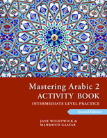 Mastering Arabic 2 Activity Book, 2nd Edition: An Intermediate Course 0781814065 Book Cover