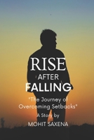 RISE AFTER FALLING: The Journey of Overcoming Setbacks B0DZVPNH9F Book Cover