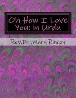 Oh How I Love You: In Urdu: Rev.Dr.Mary J Rincon 1516826108 Book Cover