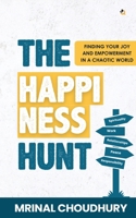 The Happiness Hunt: Finding Your Joy And Empowerment In A Chaotic World B0DVCFKGLC Book Cover