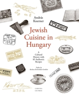 Jewish Cuisine in Hungary: A Cultural History with 79 Authentic Recipes 9633862736 Book Cover