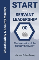 Servant Leadership: The Foundation of the Church Safety & Security Lifecyle B0938RJWM7 Book Cover