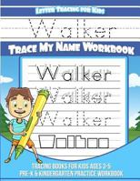 Walker Letter Tracing for Kids Trace My Name Workbook: Tracing Books for Kids Ages 3 - 5 Pre-K & Kindergarten Practice Workbook 1720827621 Book Cover