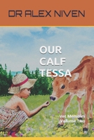 OUR CALF TESSA: Vet Memoirs B0CJXBM1HW Book Cover