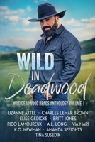 Wild in Deadwood : Wild Deadwood Reads Anthology 1946271969 Book Cover