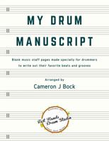 My Drum Manuscript: Write Your Favorite Drum Beats 057834582X Book Cover