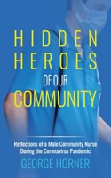 Hidden Heroes of our Community: Reflections of a Male Community Nurse During the Coronavirus Pandemic 173957043X Book Cover