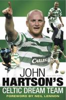 John Hartson's Celtic Dream Team 1845024990 Book Cover
