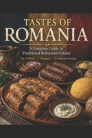 TASTES OF ROMANIA: A Complete Guide to Traditional Romanian Cuisine B0GZHY2YTC Book Cover