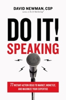 Do It! Speaking: 77 Instant-Action Ideas to Market, Monetize, and Maximize Your Expertise 140021484X Book Cover