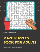 Maze Puzzles Book For Adults: 100 unique puzzle Very Hard Level, Hours of Fun, Stress Relief and Relaxation B08Y5KRQJT Book Cover