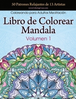 Libro de Colorear Mandala: 50 Patrones Relajantes de 13 Artistas, Coloreando para Adultos Meditación, Volumen 1 (1) (Colección Mandala Anti Estrés) 1719211280 Book Cover