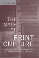 The Myth of Print Culture: Essays on Evidence, Textuality, and Bibliographical Method (Studies in Book and Print Culture) 0802087752 Book Cover