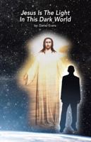 Jesus Is the Light in This Dark World 151276745X Book Cover