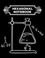 Hexagonal Notebook: 1/4 Hexagonal Science Chemistry & Biochemistry Structures Honeycomb Graph Paper Composition Black Notebook Journal For Teachers and students Math & Science Chemical Hex Grid Paper 169259866X Book Cover