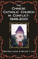 The Chinese Catholic Church In Conflict 1949-2001 1581125143 Book Cover