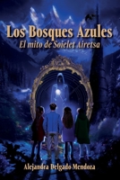 Los Bosques Azules: El mito de Soielet Airetsa 1685746233 Book Cover