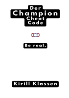 Der Champion Cheat Code: Be Real (German Edition) 3819206450 Book Cover