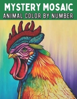 Mystery Mosaic Animal Color by number: Animals Color By Number Creatures Coloring Book for Adults Relaxation and Stress Relief B09TDW5LB1 Book Cover