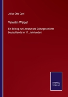 Valentin Weigel: Ein Beitrag Zur Literatur-Und Culturgeschichte Deutschlands Im 17. Jahrhundert 1144663547 Book Cover