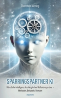 Sparringspartner KI: Künstliche Intelligenz als dialogischer Reflexionspartner - Methoden, Beispiele, Grenzen (German Edition) 3711612016 Book Cover