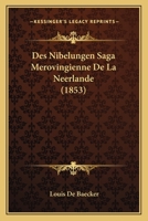 Des Nibelungen Saga Merovingienne De La Neerlande (1853) 1161054448 Book Cover