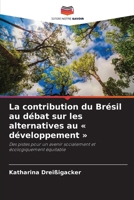 La contribution du Brésil au débat sur les alternatives au développement (French Edition) 620994762X Book Cover