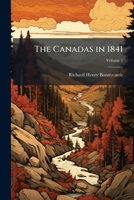 The Canadas In 1841; Volume 1 1142930610 Book Cover