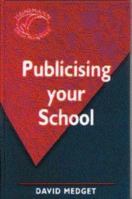 Publicising Your School (Heinemann School Management) 0435800493 Book Cover