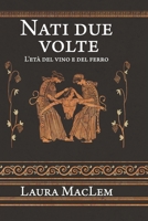 Nati due volte: l'età del vino e del ferro 1978070594 Book Cover