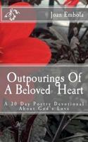 Outpourings Of A Beloved Heart: A 30 Day Poetry Devotional About God's Love 1976131650 Book Cover