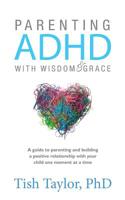 Parenting ADHD with Wisdom & Grace 098427250X Book Cover