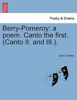 Berry-Pomeroy: A Poem. Canto the First 1241045003 Book Cover