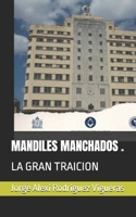 MANDILES MANCHADOS .: LA GRAN TRAICION B0FTZ43ZYC Book Cover